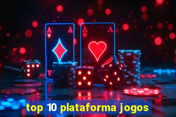 top 10 plataforma jogos